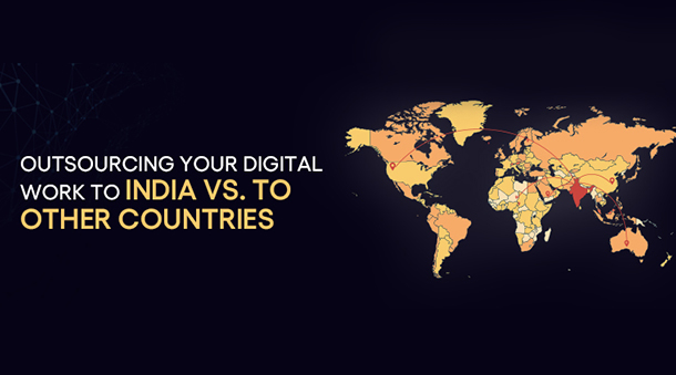 Outsourcing Your Digital Work To India Vs. To Other Countries