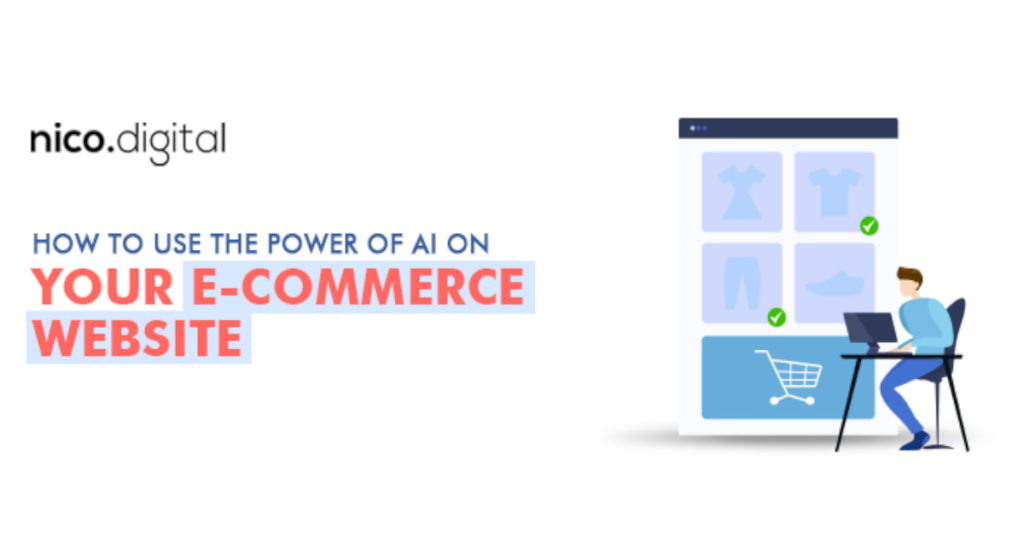 How To Use The Power Of AI On Your E-Commerce Website