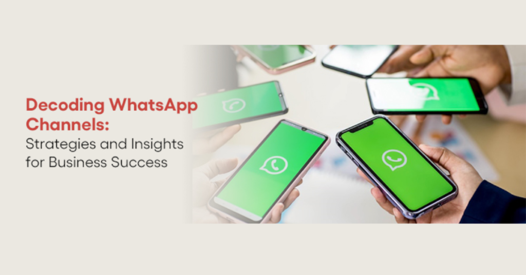 Decoding WhatsApp Channels: Strategies and Insights for Business Success