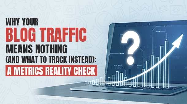 Why your blog traffic means nothing?